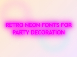 Retro Neon Fonts for Party Decoration