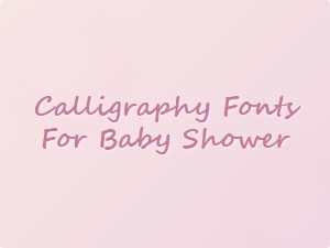 Beautiful Calligraphy Fonts for Baby Showers