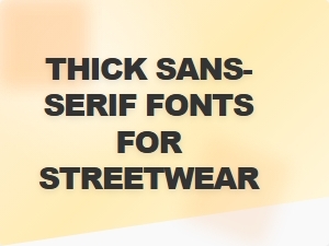 Strong Sans Serif Styles for Streetwear Branding